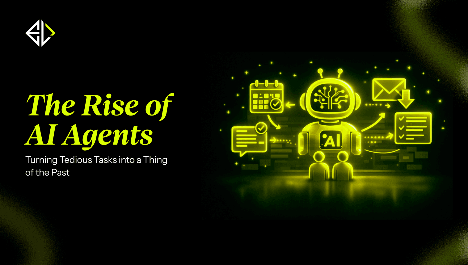 **The Rise of AI Agents**: Turning Tedious Tasks into a Thing of the Past